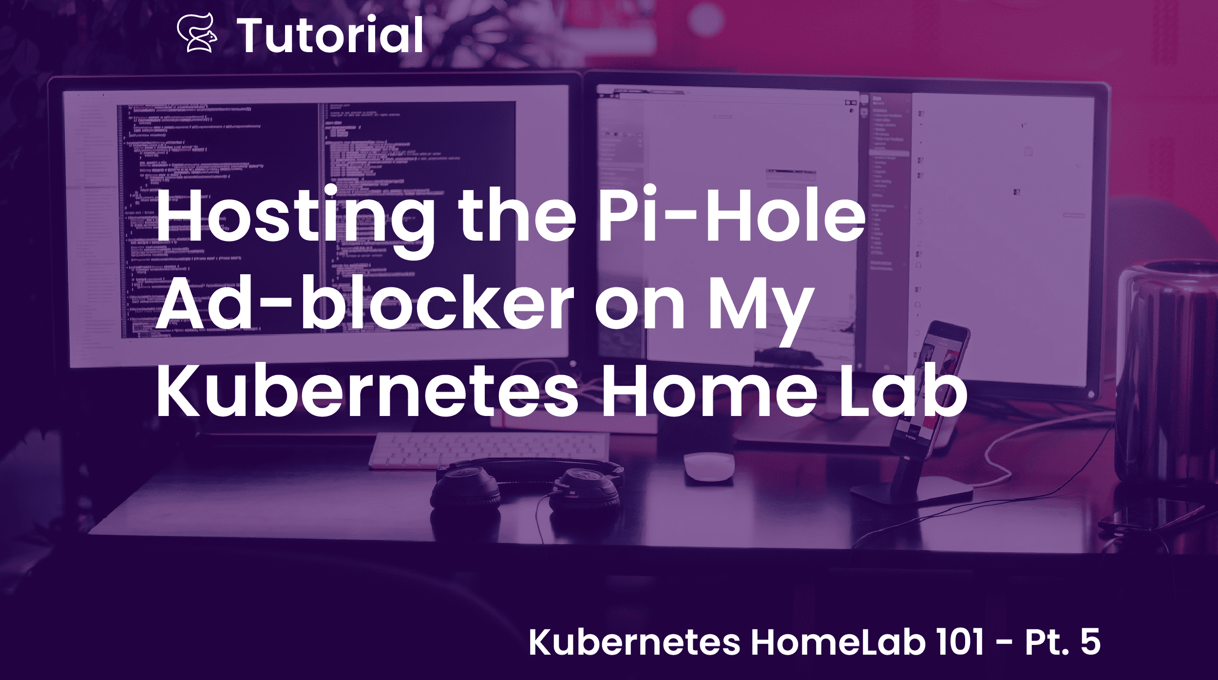 Hosting the Pi-Hole Ad-Blocker on My Kubernetes Home Lab