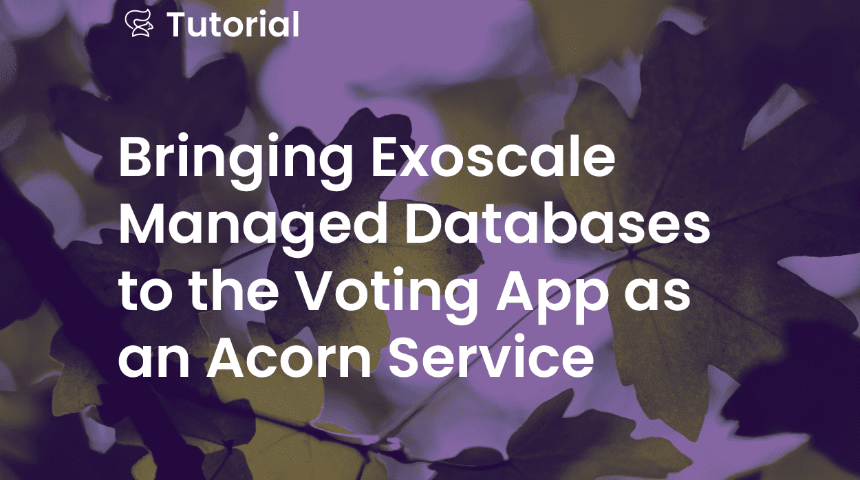 Bringing Exoscale Managed Databases to the Voting App as an Acorn Service