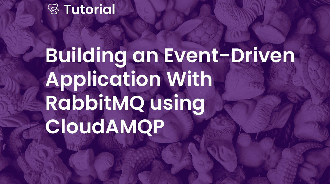 Building an Event-Driven Application With RabbitMQ using CloudAMQP and Acorn Services – Part 1