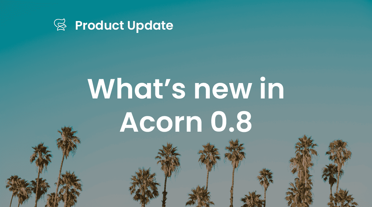 What’s New in Acorn v0.8